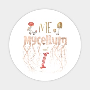 Introvert Mycologist Pun - Me, Mycelium & I Magnet